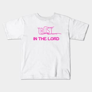 Trust In The Lord Kids T-Shirt